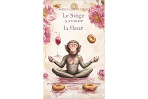 Le singe savoure la fleur: 46 Contes Épicuriens pour Vivre Pleinement Chaque Instant (Développement personnel et éveil spirit