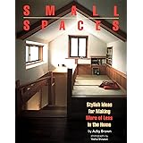 Small Spaces: Stylish Ideas for Making More of Less in the Home
