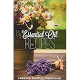My Essential Oil Recipes: a blank recipe book for your recipes and records (Black & White version)
