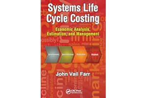 Systems Life Cycle Costing: Economic Analysis, Estimation, and Management (Engineering Management)
