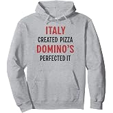 Italy Created Pizza Domino's Perfected It Funny Pullover Hoodie