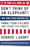 The ALL NEW Don't Think of an Elephant!: Know Your Values and Frame the Debate