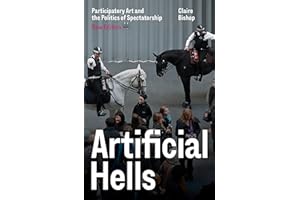 Artificial Hells: Participatory Art and the Politics of Spectatorship