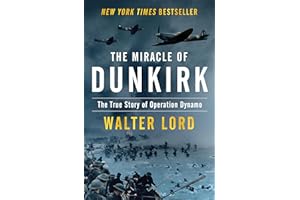 The Miracle of Dunkirk: The True Story of Operation Dynamo