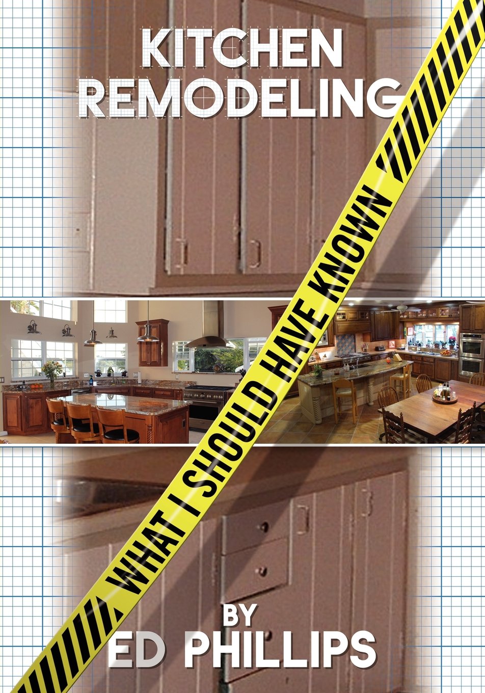 Kitchen Remodeling What I Should Have Known Phillips Ed 9781457507779 Amazon Com Books