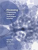 Processing: A Programming Handbook for Visual Designers and Artists