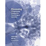 Processing, second edition: A Programming Handbook for Visual Designers ...
