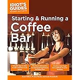 The Complete Idiot's Guide to Starting And Running A Coffeebar