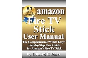 �鶹�� Fire TV Stick User Manual: The Comprehensive “Made Easy” Step-by-Step User Guide for �鶹��’s Fire TV Stick