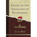 Essays on the Sociology of Knowledge (Classic Reprint)