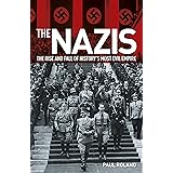The Nazis: The Rise and Fall of History’s Most Evil Empire