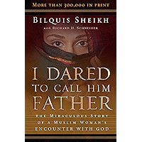 I Dared to Call Him Father: The Miraculous Story of a Muslim Woman's Encounter with God book cover