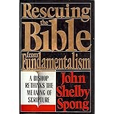 Rescuing the Bible from Fundamentalism: A Bishop Rethinks the Meaning of Scripture