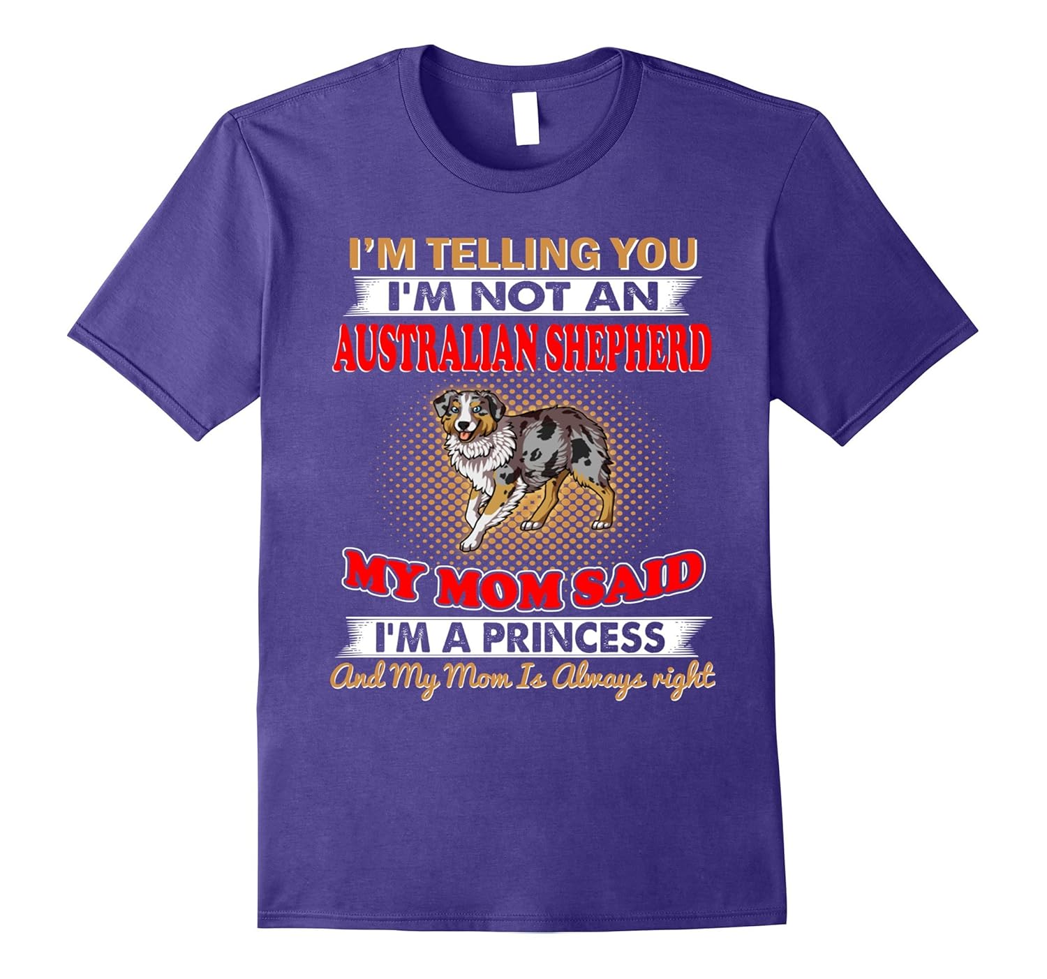 I'm Telling You I'm Not An Australian Shepherd T-Shirt-Rose