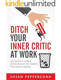Ditch Your Inner Critic At Work: Evidence-Based Strategies To Thrive In Your Career