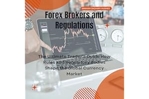 Forex Brokers and Regulations: The Ultimate Trader’s Guide How Rules and Regulatory Bodies Shape the Global Currency Market