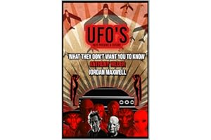 UFOs Past Present and Future: WHAT THEY DON'T WANT YOU TO KNOW