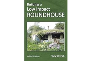 Building a Low Impact Roundhouse, 4th Edition