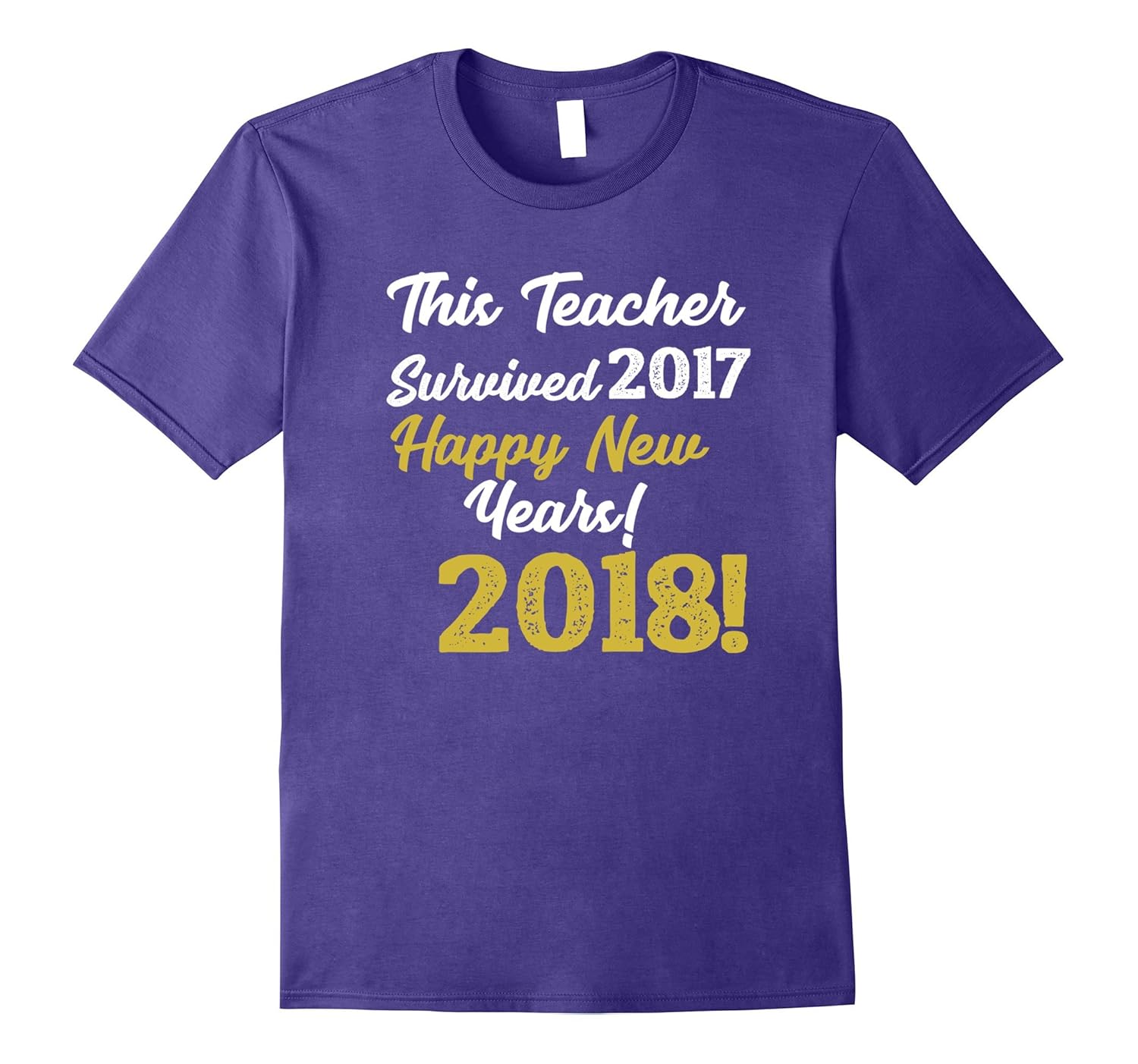 Teacher's I Survived Happy New Years 2018 Funny T Shirt-Rose