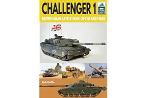 Challenger 1: British Main Battle Tank of the Gulf War (Tank Craft Book 21)
