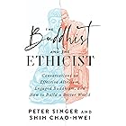 The Buddhist and the Ethicist: Conversations on Effective Altruism, Engaged Buddhism, and How to Build a Better World