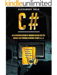 C#: A Comprehensive Beginner's Guide to Learn C# programming from A-Z