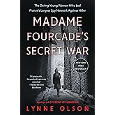 Madame Fourcade's Secret War: The Daring Young Woman Who Led France's Largest Spy Network Against Hitler