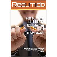 Resumen del libro: El dilema del innovador: Cuando las nuevas tecnologías hacen fallar a las grandes firmas (Spanish… book cover
