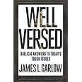 Well Versed: Biblical Answers to Today's Tough Issues