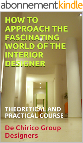 Download HOW TO APPROACH THE FASCINATING WORLD OF THE INTERIOR DESIGNER (English Edition) PDF