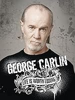 George Carlin: Life Is Worth Losing