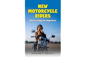 New Motorcycle Riders: Introduction to Motorcycling (New Motorcycle Riders series Book 1)