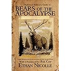 Dickinson Killdeer's Guide to Bears of the Apocalypse: Ursine Abominations of the End Times and How to Defeat Them