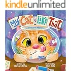 My Cat is Like That - A Funny And Heartwarming Rhyming Picture Book For Kids: Best Friends Are Real, So Are Furry Pets (Purrific Tales 1)