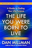 The Life You Were Born to Live (Revised 25th Anniversary Edition): A Guide to Finding Your Life Purpose