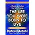 The Life You Were Born to Live (Revised 25th Anniversary Edition): A Guide to Finding Your Life Purpose