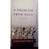 A Problem From Hell: America and the Age of Genocide