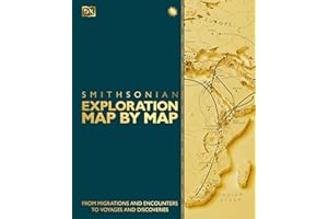 Exploration Map by Map: From Migrations and Encounters to Voyages and Discoveries (DK History Map by Map)