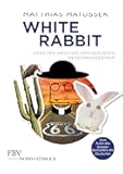 White Rabbit oder Der Abschied vom gesunden Menschenverstand