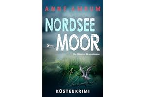 Nordsee Moor - Die K��stenkommissare: K��stenkrimi Nordseekrimi (Die Nordsee-Kommissare 32) (German Edition)