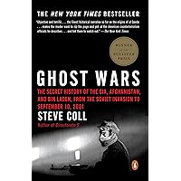 Ghost Wars: The Secret History of the CIA, Afghanistan, and Bin Laden, from the Soviet Invasion to September 10, 2001