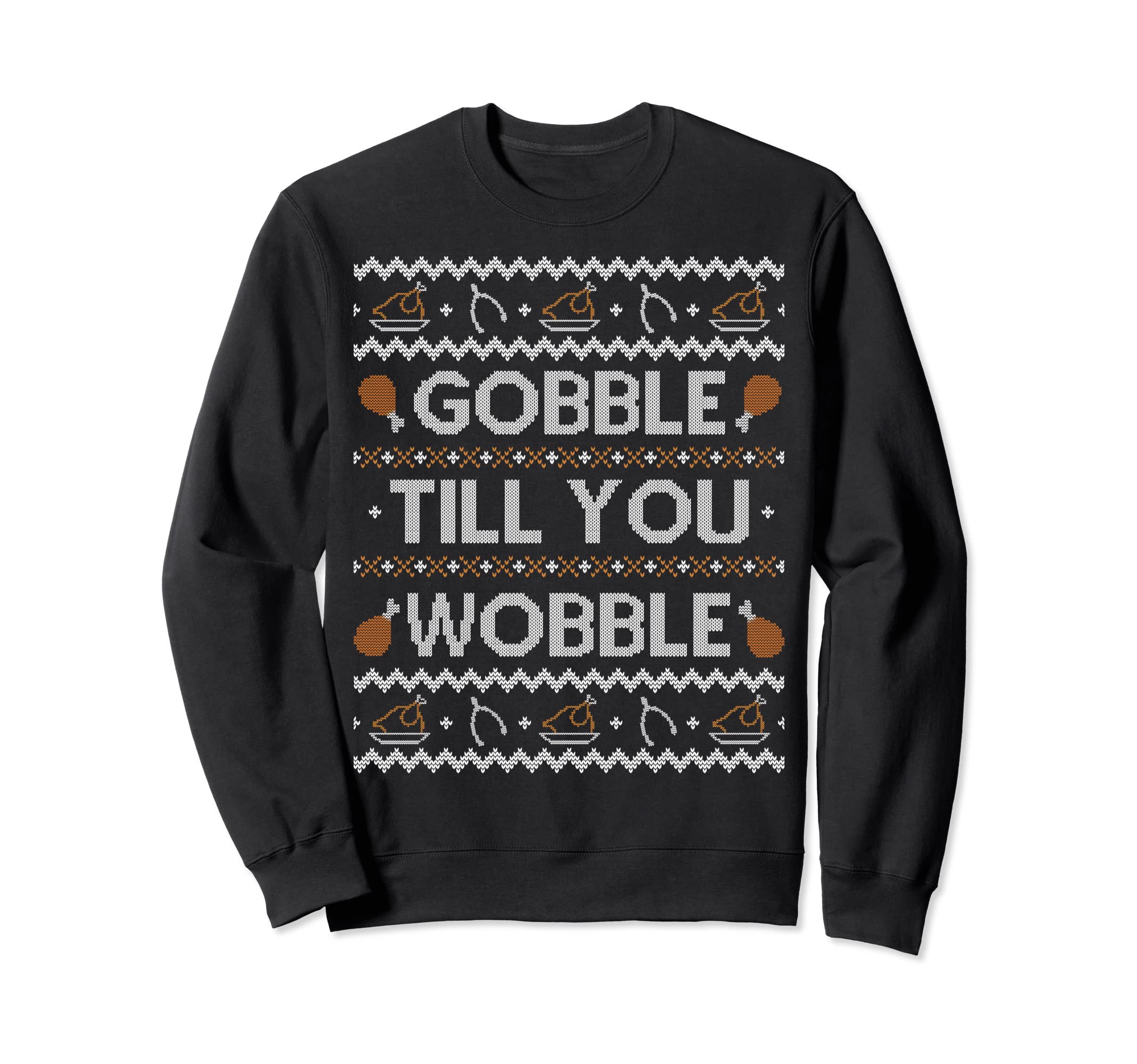 Photo 1 of Ugly Thanksgiving Sweater Funny Gobble Wobble Sweatshirt Sweatshirt