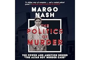 The Politics of Murder: The Power and Ambition Behind "The Altar Boy Murder Case"