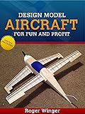 Design Model Aircraft for Fun and Profit