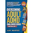 Overcoming Adult ADHD Challenges Series - 4 Books in 1: A Guide To Understanding Your Brain, Strengthening Executive Functions, Creating Peace At Home, And Thriving In Relationships And At Work