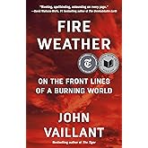 Fire Weather: On the Front Lines of a Burning World
