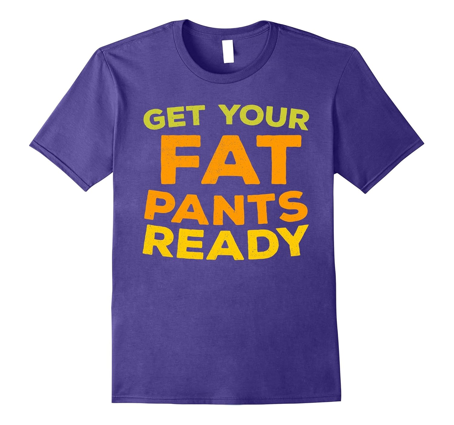 Get Your Fat Pants Ready T-Shirt Funny Thanksgiving Day Gift-Rose