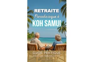 Retraite paradisiaque à Koh Samui: Guide pratique pour une nouvelle vie (French Edition)