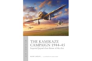 The Kamikaze Campaign 1944–45: Imperial Japan's last throw of the dice
