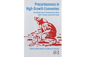 Precariousness in High-Growth Economies: Comparing Labor in Contemporary China and in Postwar Japan and France (Histories of 